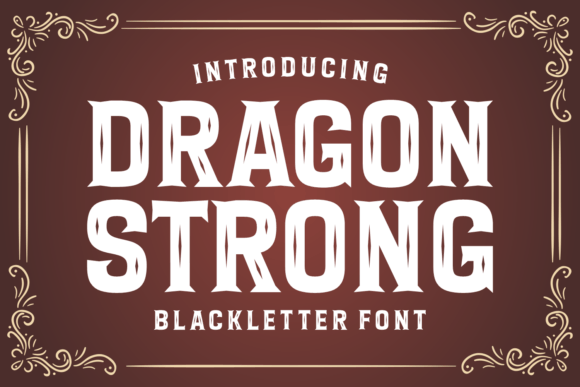 Dragon Strong: A Bold Medieval Typeface for Editors