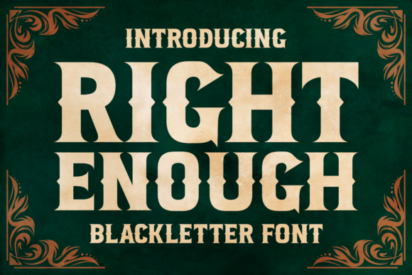 Right Enough: A Modern Blackletter Typeface for Makers